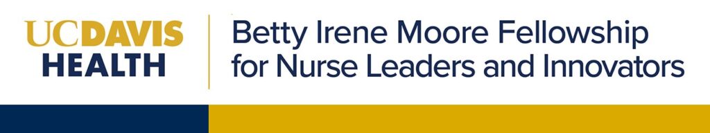 UC Davis Betty Irene Moore Fellowship for Nurse Leaders